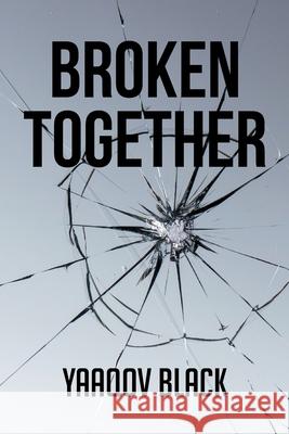 Broken Together Yaaqov Black 9781662425226 Page Publishing, Inc.