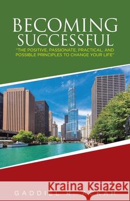 Becoming Successful (Harvesting Your Success) Gaddiel R. Ackah 9781662425387 Page Publishing, Inc.