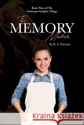 The Memory Maker B a Foerster 9781662427671 Page Publishing, Inc.