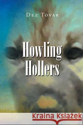 Howling Hollers Dez Tovar 9781662429255