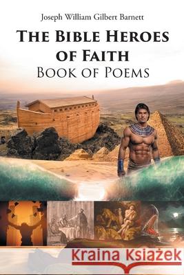 The Bible Heroes of Faith Book of Poems Joseph William Gilber 9781662430022