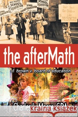 The Aftermath of Brown v. Board of Education Charles L. Moor 9781662431456 Page Publishing, Inc.
