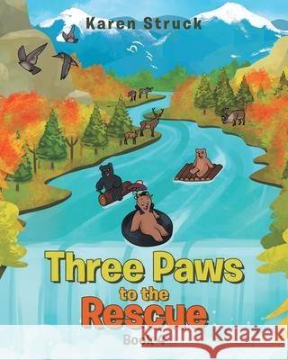 Three Paws to the Rescue Karen Struck 9781662432071 Page Publishing, Inc.