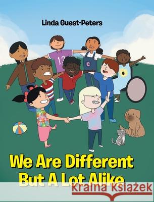 We Are Different But A Lot Alike Linda Guest-Peters 9781662433504 Page Publishing, Inc.