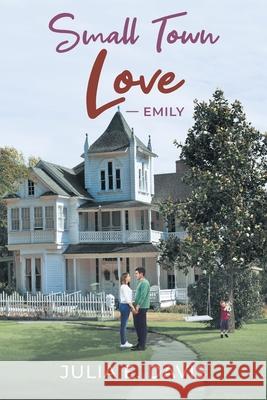 Small Town Love: Emily Julia E Davis 9781662437076