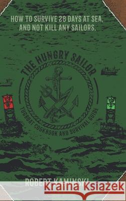 The Hungry Sailor Robert Kaminski 9781662437410 Page Publishing, Inc.