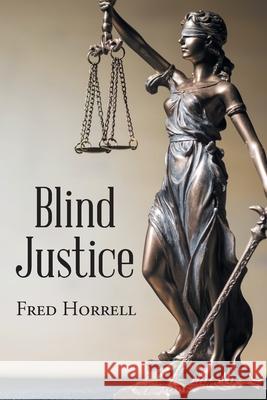Blind Justice Fred Horrell 9781662437946