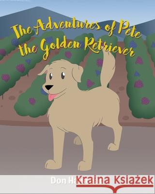 The Adventures of Pete the Golden Retriever Don Halstead 9781662438639 Page Publishing, Inc.