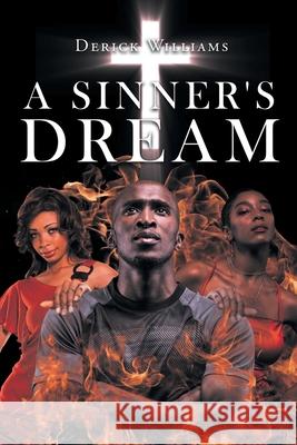 A Sinner's Dream Derick Williams 9781662438790 Page Publishing, Inc.
