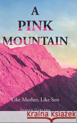 A Pink Mountain: Like Mother, Like Son Joanne Garland 9781662439377