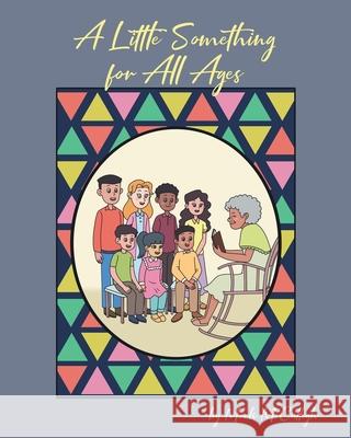 A Little Something for All Ages Mark McCullogh 9781662440588 Page Publishing, Inc.