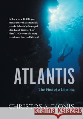 Atlantis: The Find of a Lifetime Christos a. Djonis 9781662441271 Page Publishing, Inc.