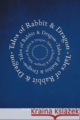 Tales of Rabbit and Dragon Marji Faircloth 9781662442339 Page Publishing Inc.