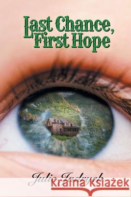 Last Chance, First Hope Julie Jadrych 9781662442537 Page Publishing, Inc.