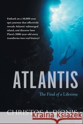 Atlantis: The Find of a Lifetime Christos a. Djonis 9781662442599 Page Publishing, Inc.