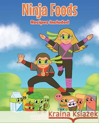 Ninja Foods: Recipes Included Christina Glowac 9781662443800 Page Publishing, Inc.