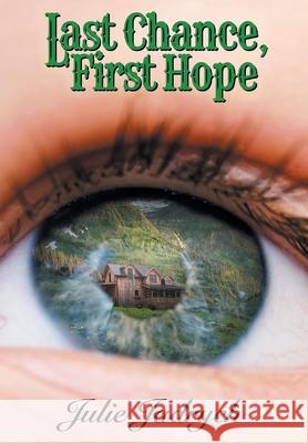 Last Chance, First Hope Julie Jadrych 9781662443992 Page Publishing, Inc.