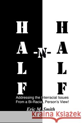 Half-n-Half Eric M Smith 9781662444623 Page Publishing, Inc.