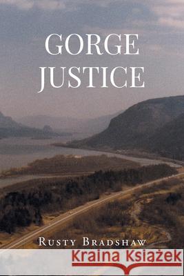Gorge Justice Rusty Bradshaw 9781662444685 Page Publishing, Inc.