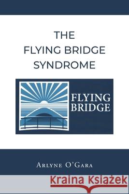The Flying Bridge Syndrome Arlyne O'Gara 9781662444760 Page Publishing, Inc.