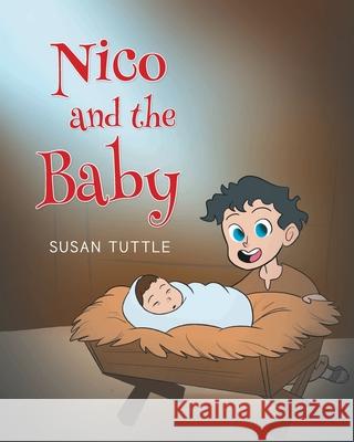 Nico and the Baby Susan Tuttle 9781662444807 Page Publishing, Inc.