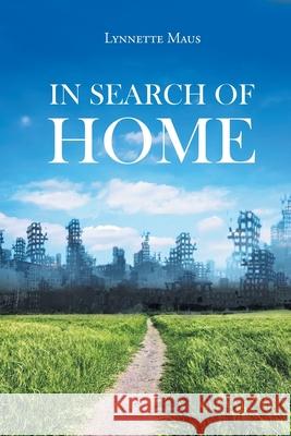 In Search of Home Lynnette Maus 9781662444968 Page Publishing, Inc.