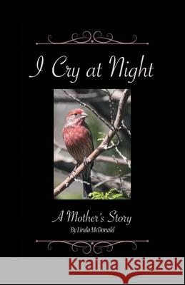 I Cry at Night Linda McDonald 9781662445033 Page Publishing, Inc.