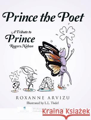 Prince the Poet: A Tribute to Prince Rogers Nelson Roxanne Arvizu 9781662446702