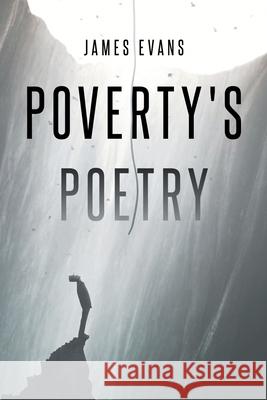 Poverty's Poetry James Evans 9781662447037 Page Publishing, Inc.
