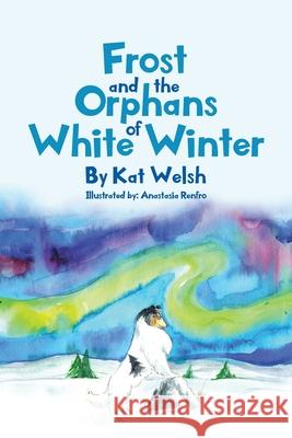 Frost and the Orphans of White Winter Kat Welsh 9781662448270 Page Publishing, Inc.