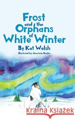 Frost and the Orphans of White Winter Kat Welsh 9781662448294