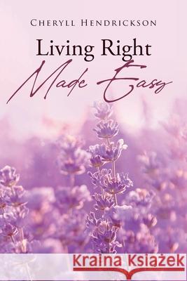 Living Right Made Easy Cheryll Hendrickson 9781662448775