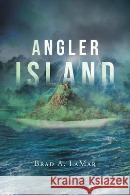 Angler Island Brad A. Lamar 9781662449079 Page Publishing, Inc.