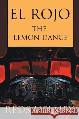 El Rojo: The Lemon Dance Reds Helmey 9781662449413 Page Publishing, Inc.