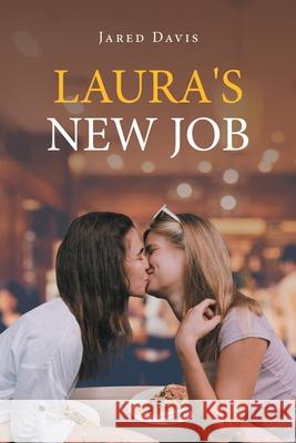 Laura's New Job Jared Davis 9781662449550 Page Publishing, Inc.