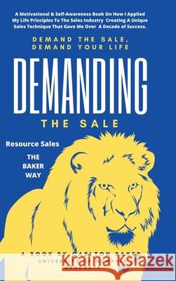 Demanding the Sale: Demand Your Life Carlton Baker 9781662449796 Page Publishing, Inc.