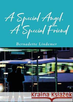 A Special Angel, A Special Friend Bernadette Lindemer 9781662453595 Page Publishing, Inc.