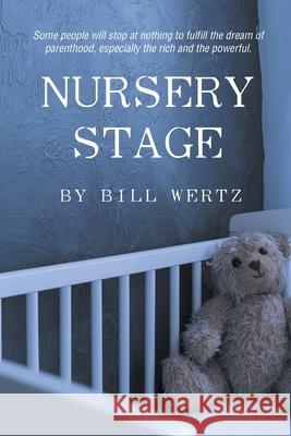 Nursery Stage Bill Wertz 9781662453922 Page Publishing, Inc.