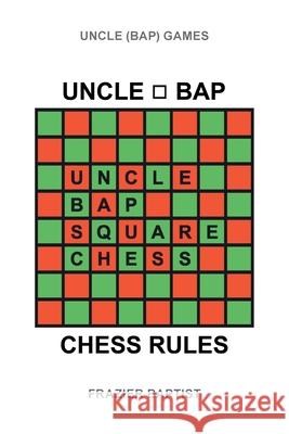 Uncle (Bap) Chess Rules Frazier Baptist 9781662454622 Page Publishing, Inc.