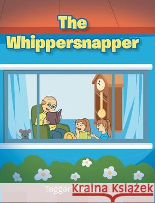 The Whippersnapper Taggart Neher 9781662455803 Page Publishing, Inc.