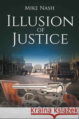Illusion of Justice Mike Nash 9781662456527 Page Publishing, Inc.