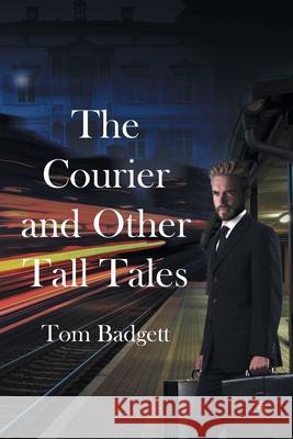 The Courier and Other Tall Tales: More David Thomas Stone stories Badgett, Tom 9781662456701