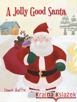A Jolly Good Santa Jeannie Shaffer 9781662457302 Page Publishing, Inc.