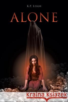 Alone K P Leigh 9781662457715 Page Publishing, Inc.