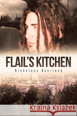 Flail's Kitchen Nicholaus Bourland 9781662457982 Page Publishing, Inc.