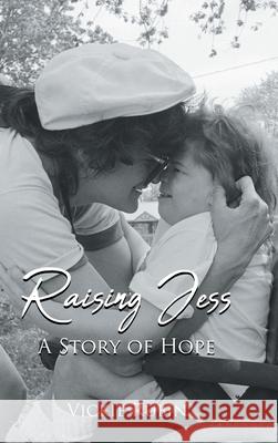 Raising Jess: A Story of Hope Vickie Rubin 9781662460524