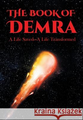 The Book of Demra: A Life Saved-A Life Transformed Joel Henderson 9781662461019 Page Publishing, Inc.