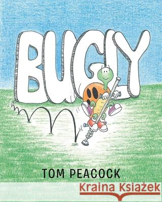 Bugly Tom Peacock 9781662461590 Page Publishing, Inc.