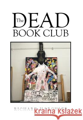 The Dead Book Club Richard Horchler 9781662462702 Page Publishing, Inc.