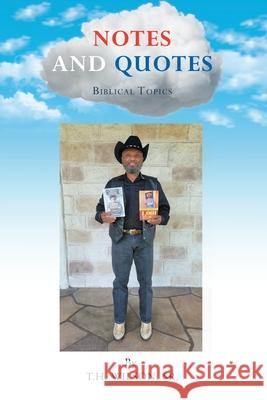 Notes and Quotes: Biblical Topics T H Wilson, Sr 9781662465314 Page Publishing, Inc.